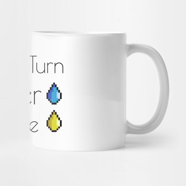 I Can Turn Water Into Pee by felixbunny